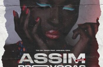 TXZ Da Track – Assim Me Provocas (feat. Adilson Fera)