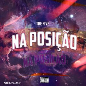 Os Five – Na Posição (Prod.by Dj Taba Mix)