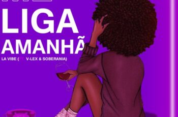 La Vibe – Me Liga (feat. V-Lex e Soberania)