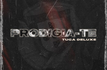 Prodigio – PRODIGIA-TE  (Tuga Deluxe) (Álbum 2022) [DOWNLOAD]