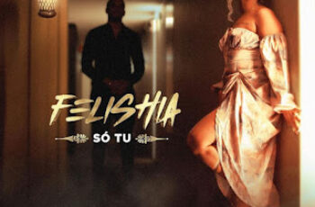 Felishia – Só Tu