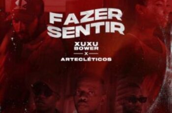Xuxu Bower – Fazer Sentir (feat. Artecléticos) [Baixar 2022]