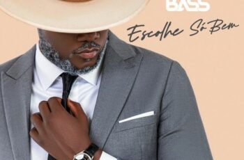Bass – Escolhe Só Bem