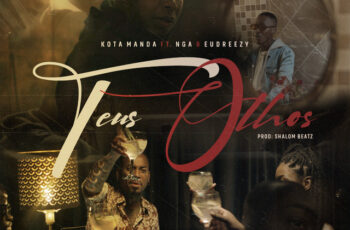 Kota Manda – Teus Olhos (feat. NGA & Eudreezy) [Baixar 2022]