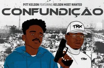 Pitt Kelson – Confundição (feat. Kelson Most Wonted) [Baixar 2022]