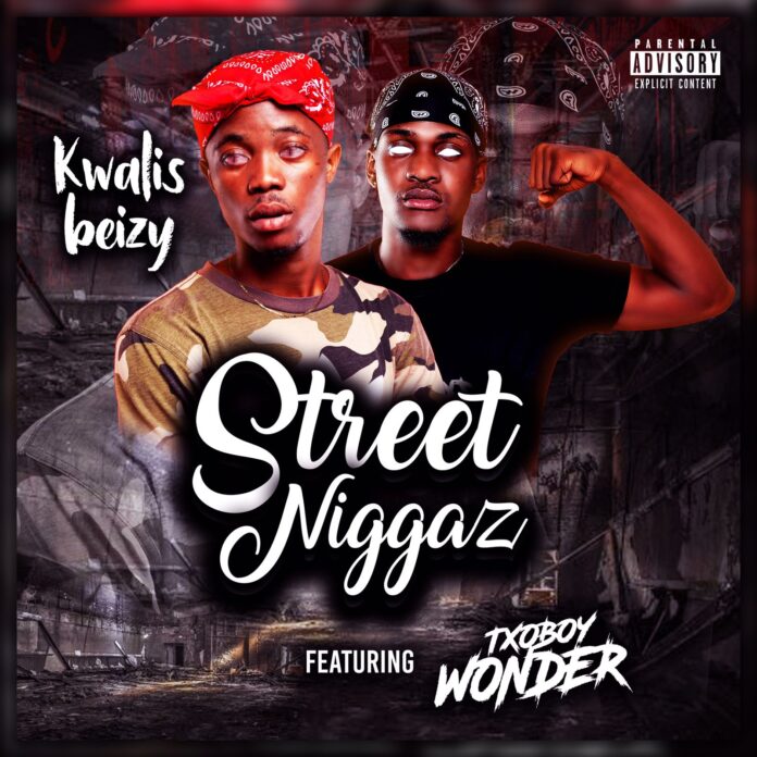 Kwalis Beizy – Street Niggaz (feat. Txoboy Wonder)