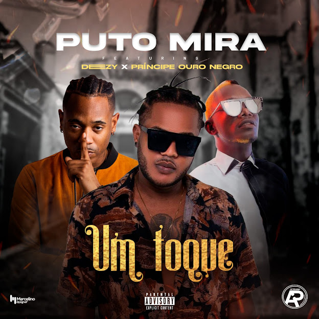 Puto Mira – Um Toque (Feat. Deezy e Príncipe Ouro Negro) [Baixar 2022]