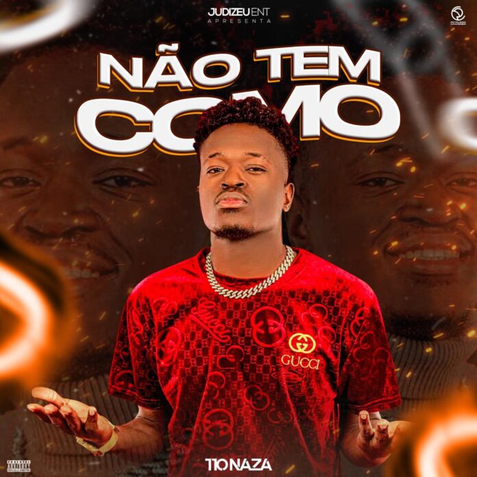 Tio Naza – Não Tem Como (Prod. Djasmim No Beatz)