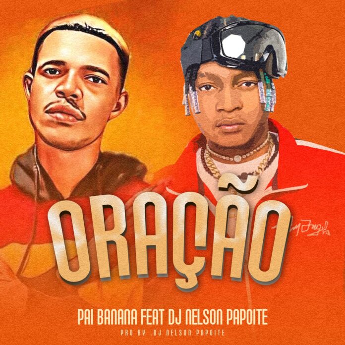 Pai Banana – Oração (feat. Dj Nelson Papoite)