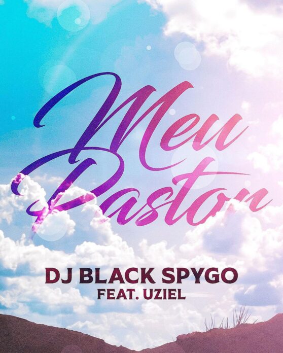 Dj Black Spygo – Meu Pastor (feat. Uziel Abner)