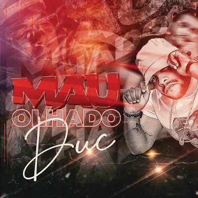 Duc – Mau Olhado