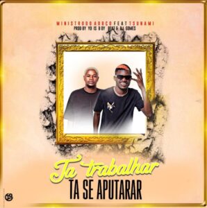 Ministro Do Adoço - Ta Trabalha Ta se Aputara (feat. Tsunami)