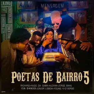 Poetas de Bairro #5 - MENSAGEM (Richard, Hugo da Gama, Alexan, Jorge Bahu, Isa Gando, Júnior Lisboa, Young K, D´Verso)