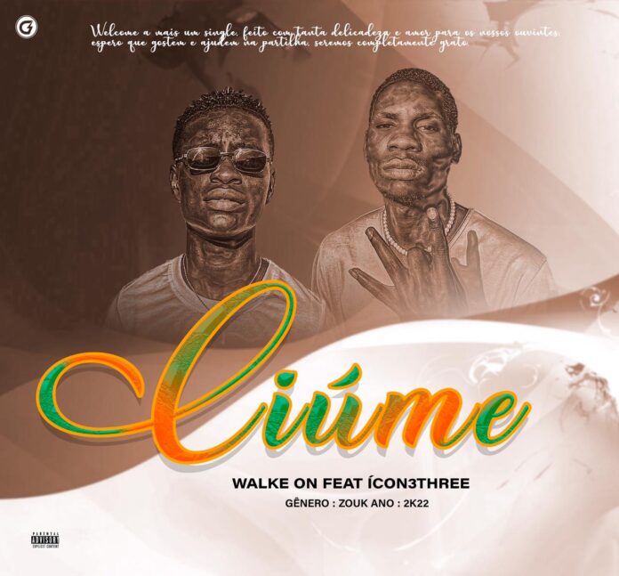Walke On – Ciúme (feat. Ícon3Three)