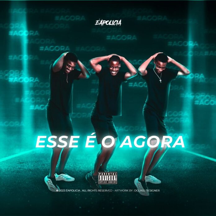 ÉAPOLÍCIA – Esse É O Agora (Prod.. Adilson Beats x Nery Pró)