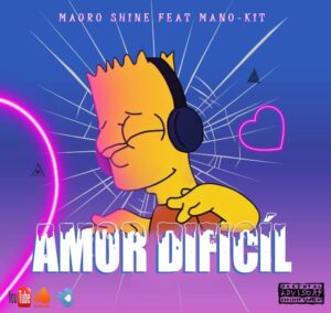 Mauro Shine - Amor Difícil (feat. Mano Kit)