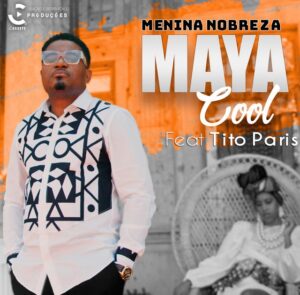 Maya Cool – Menina Nobreza (feat. Tito Paris)