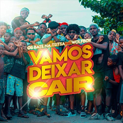 Os Bate na Tsitsa – Vamos Deixar Cair (feat. WolfBoy)