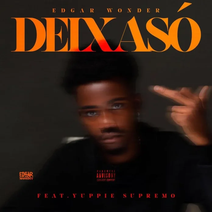 Edgar Wonder – Deixa Só (feat. Yuppie Supremo)