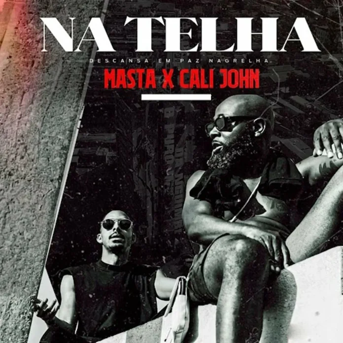 Masta x Cali John – NA TELHA (Descansa Em Paz Nagrelha)