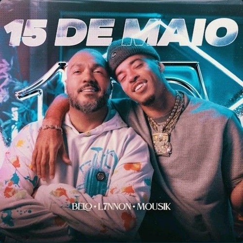 Belo & L7NNON – 15 de Maio
