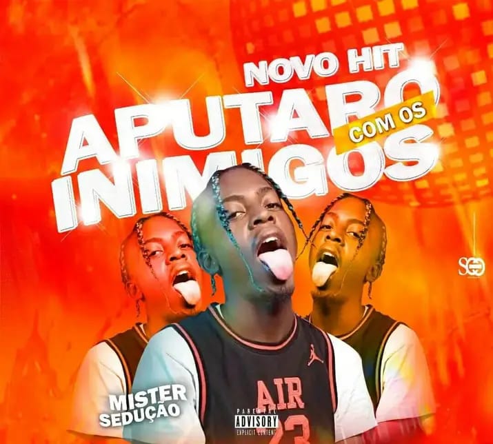Mister Sedução – Aputaro Com Os Meus Inimigos (feat. Dj Jorge Mágico)