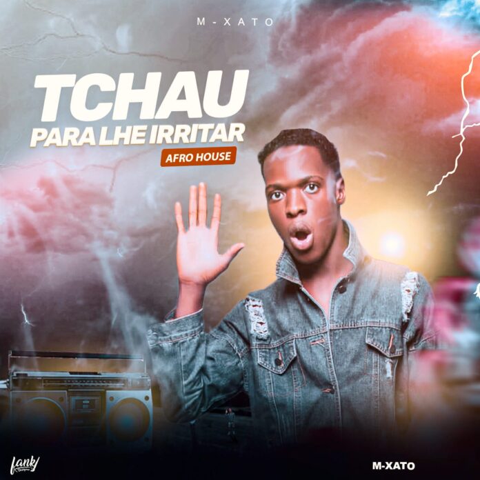M-Xato – Tchau Para Lhe Irritar