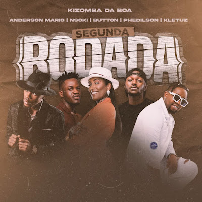 Kizomba da Boa – Segunda Rodada (feat. Anderson Mário, Nsoki, Button Rose, Kletuz & Phedilson)
