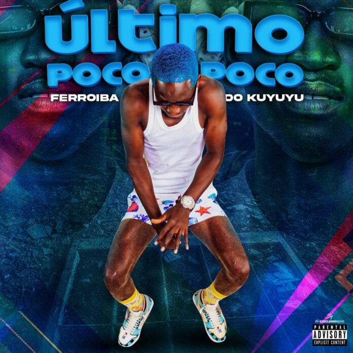 Ferroiba do Kuyuyu – Ultimo Poco Poco