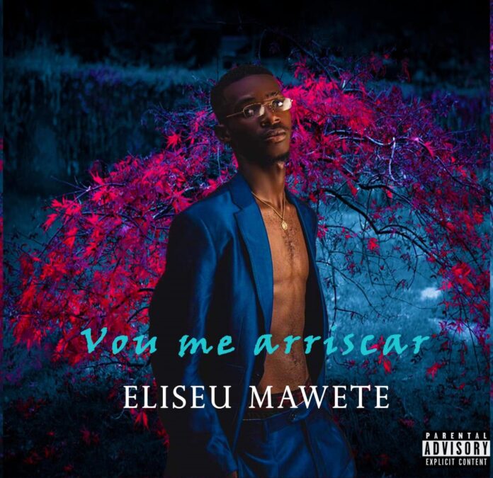 Eliseu Mawete – Vou Me Arriscar