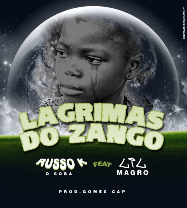 Russo K – Lágrimas do Zango (feat. Lil Magro)