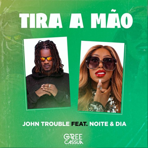 John Trouble – Tira A Mão (feat. Noite & Dia) [Baixar 2023]