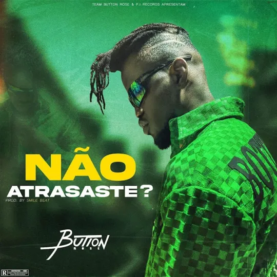 Button Rose – Não Atrasaste [Baixar 2023]