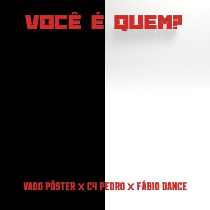 C4 Pedro x Fábio Dance x Dj Vado Poster – Você é Quem? [Baixar 2023]