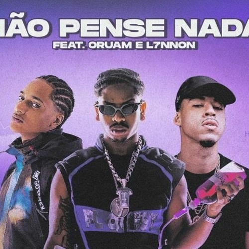 PL Quest – NÃO PENSE NADA ( feat. Oruam e L7NNON)