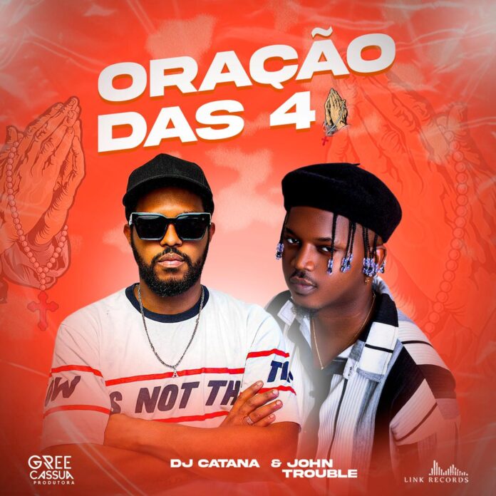 John Trouble & Dj Catana – Oração das 4 [Baixar 2023]
