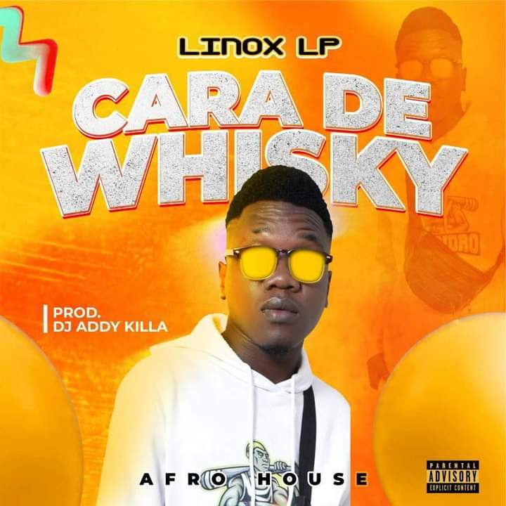 Linox LP – Cara de Whisk (Prod. Dj Adikila)