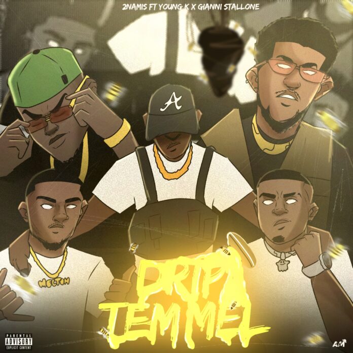 2NAMIS – Drip Tem Mel (feat. Young K & Gianni Stallone)