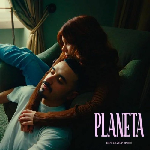 BISPO – Planeta (feat Bárbara Tinoco)