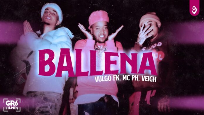 Vulgo FK x  Mc PH  x Veigh – Ballena