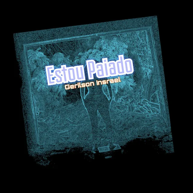 Gerilson Insrael – Estou Paiado [Baixar 2023]