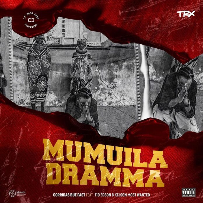 Corridas Bué Fast – MUMUILLA DRAMMA (feat. Tio Edson & Kelson Most Wanted)