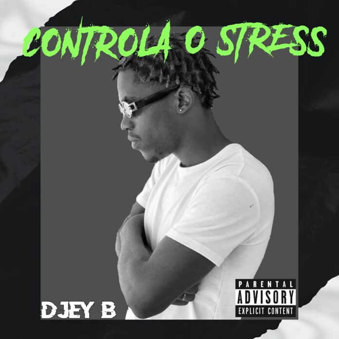 Djey B – Controla O Stress