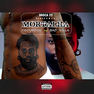 Deouro.02 – Mortalha (feat. Bad Killa)