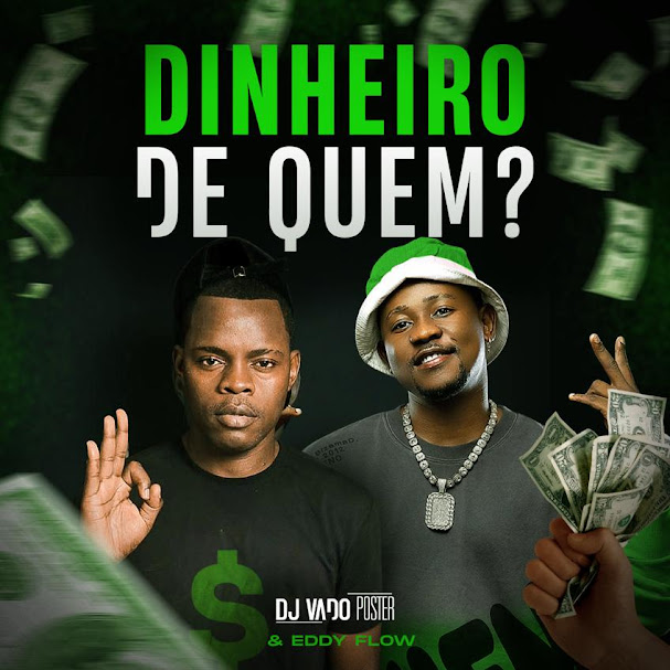 Eddy Flow & Dj Vado Poster – Dinheiro de Quem?
