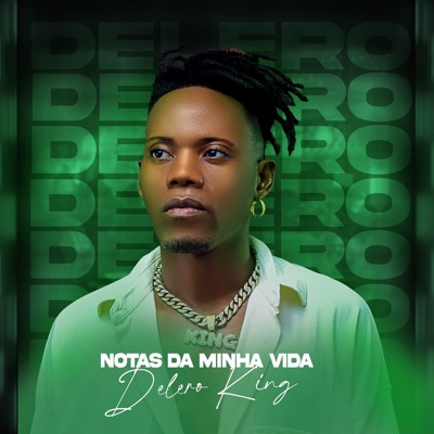 Delero King – Notas da Minha Vida
