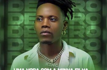 Delero King – Uma Hora Com A Minha FIlha [Baixar 2023]
