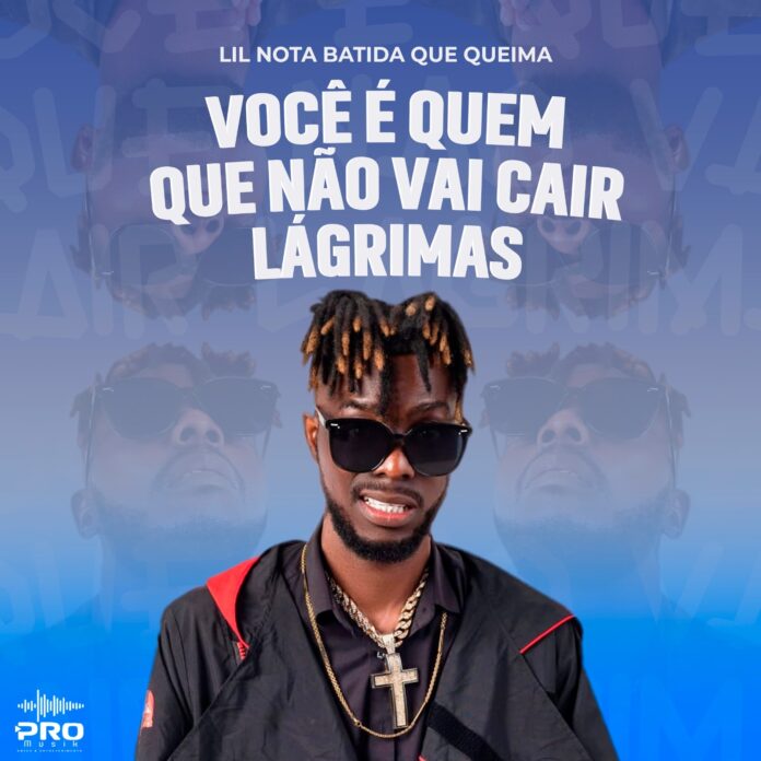 Lil Nota  – Você é Quem Que Não Vai Cair Lágrimas