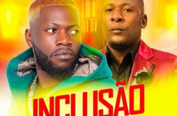 Brigadeiro M x Chilola de Almeida – Inclusão (Homenagem a Seleção Nacional Dos Amputado) [Baixar 2023]