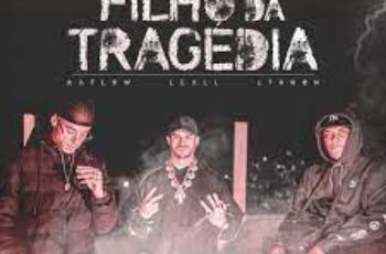 L7NNON x Leall x Raflow – Filho da Tragédia [Baixar 2023]